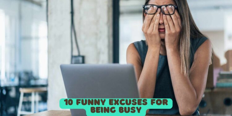 10 Funny Excuses for Being Busy
