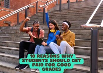 10 Reasons why Students Should Get Paid for Good Grades