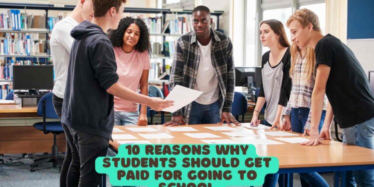10 Reasons why Students Should get Paid for Going to School