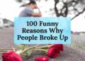 100 Funny Reasons Why People Broke Up