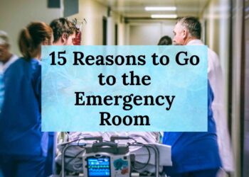 15 Reasons to Go to the Emergency Room