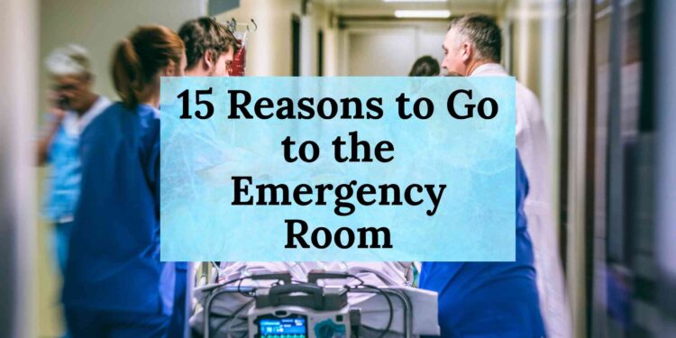 15 Reasons to Go to the Emergency Room