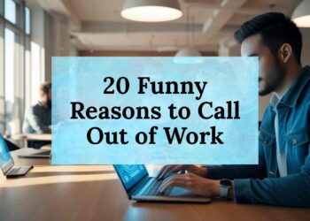 20 Funny Reasons to Call Out of Work