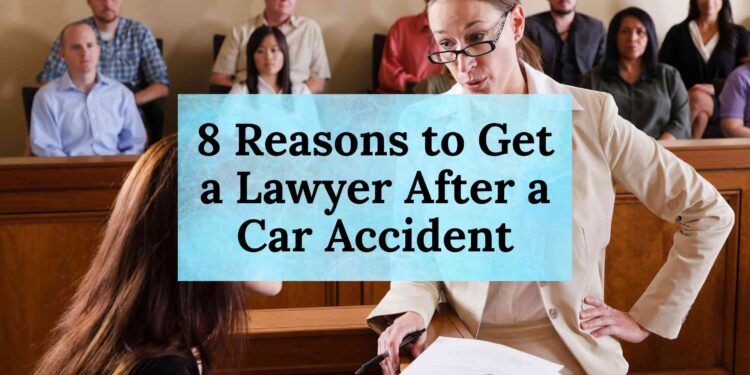 8 Reasons to Get a Lawyer After a Car Accident