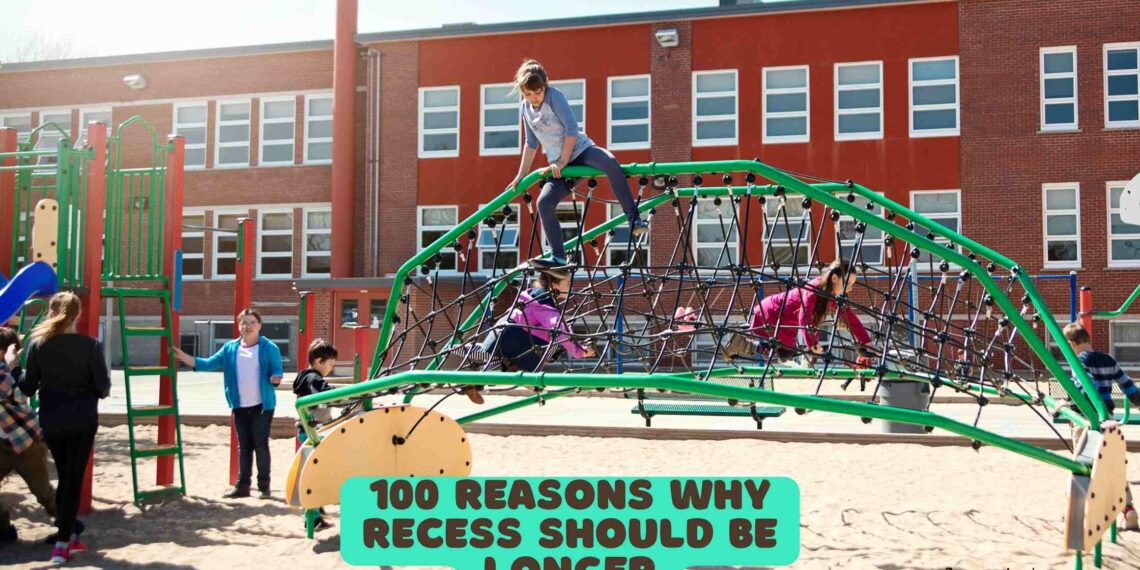 100 Reasons why Recess Should be Longer