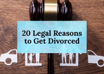 20 Legal Reasons to Get Divorced