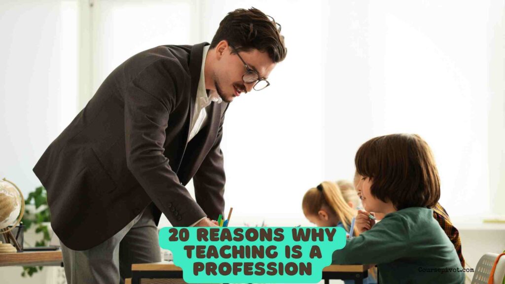20 Reasons Why Teaching Is A Profession