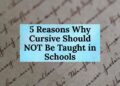 5 Reasons Why Cursive Should NOT Be Taught in Schools