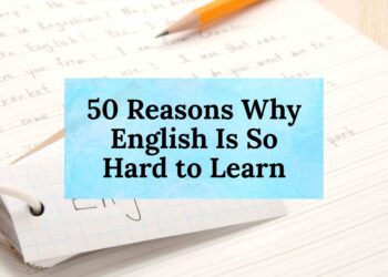 50 Reasons Why English Is So Hard to Learn