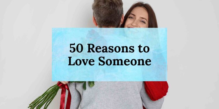 50 Reasons to Love Someone