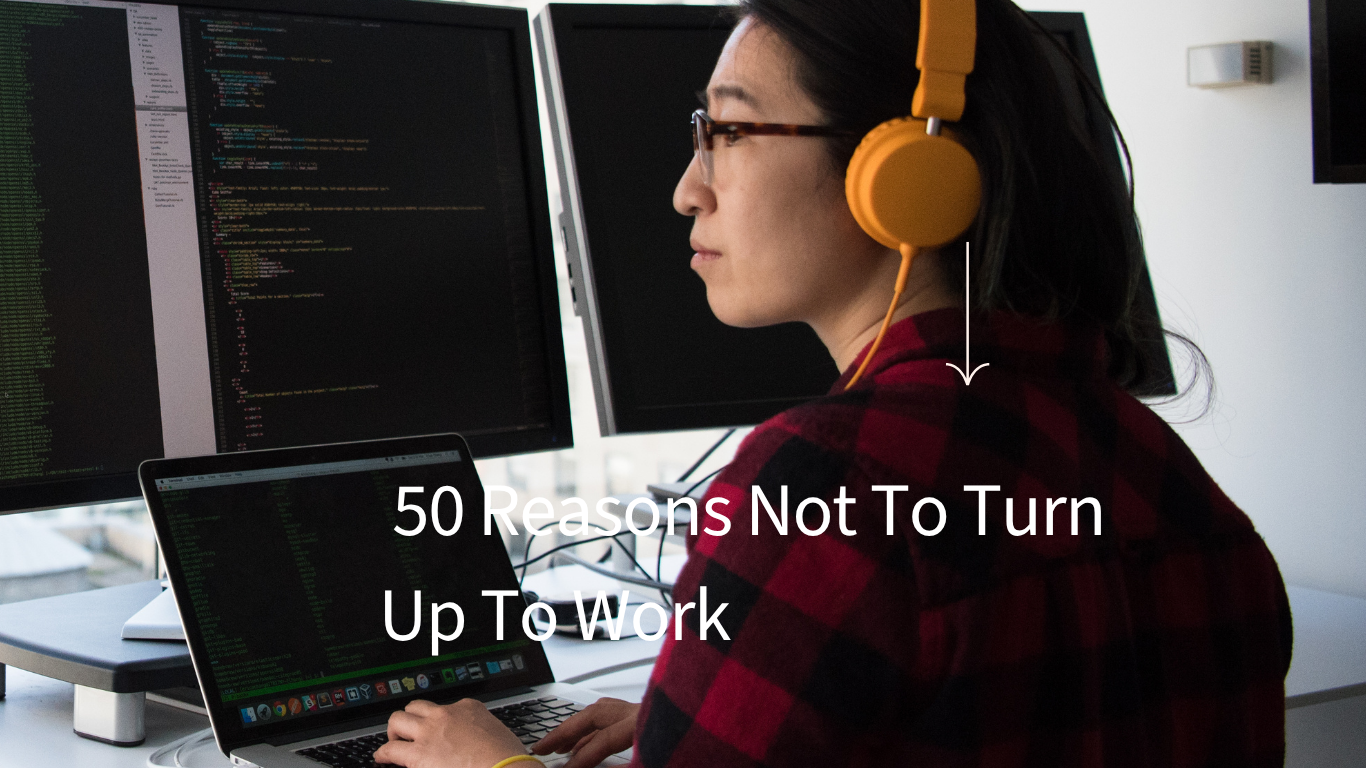 50 Reasons Not to Turn Up to Work