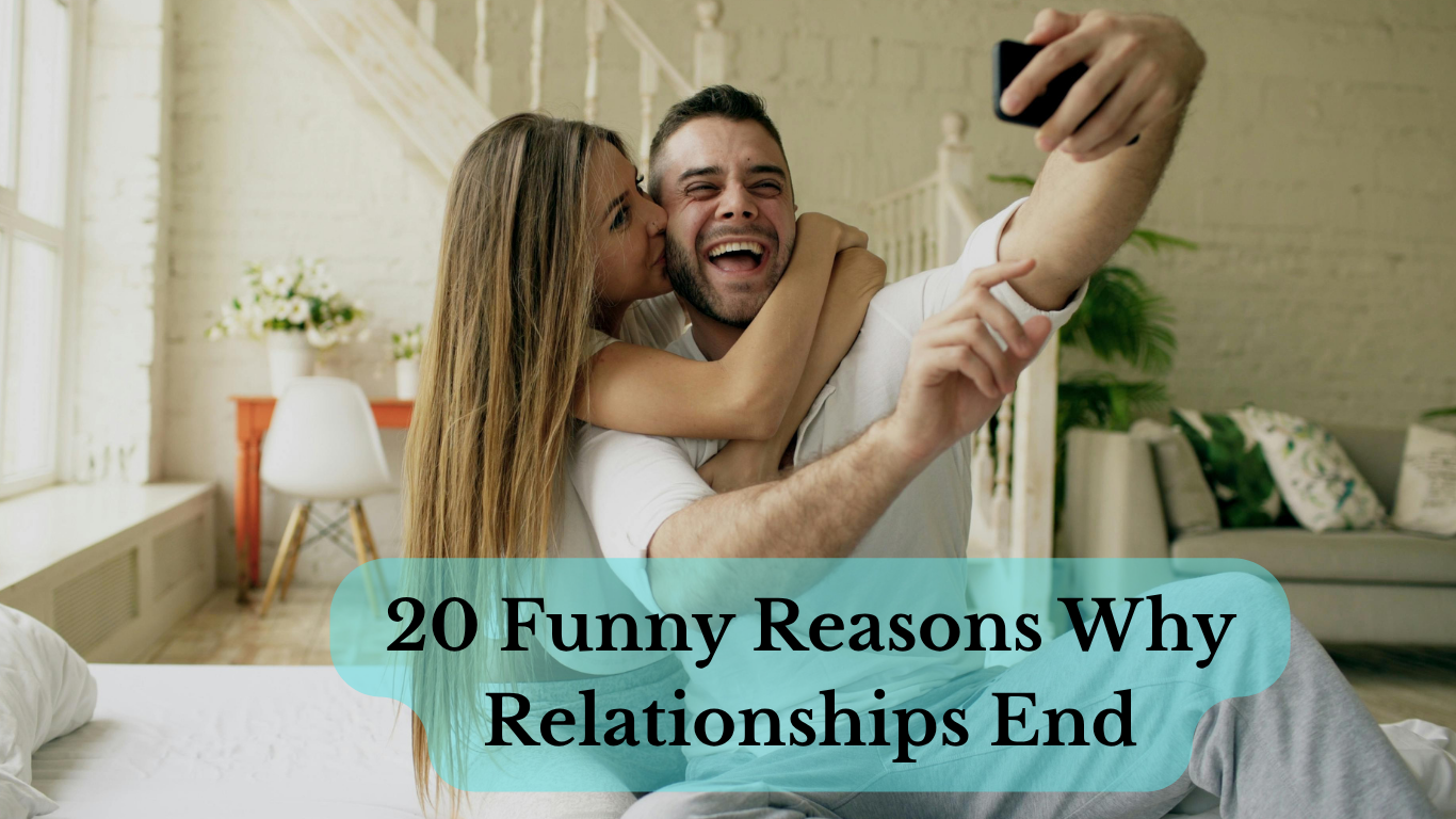 20 Funny Reasons Why Relationships End